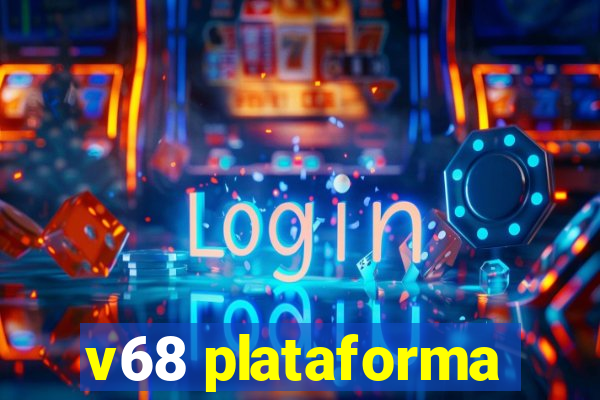 v68 plataforma